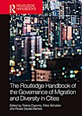 The Routledge Handbook of the Governance of Migration and Diversity in Cities