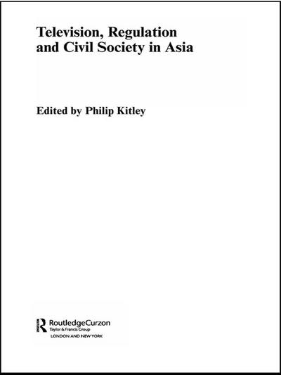 Television, Regulation and Civil Society in Asia