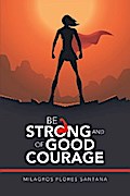 Be Strong and of Good Courage