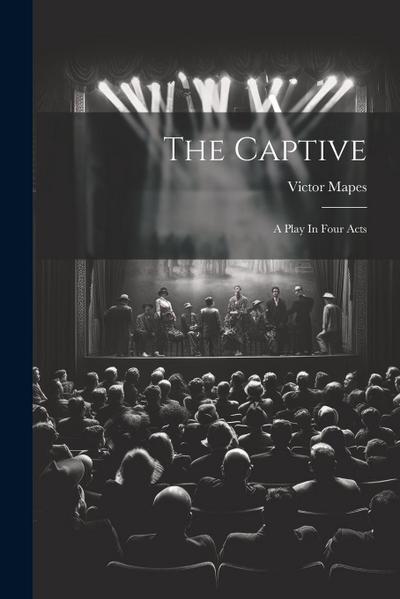 The Captive: A Play In Four Acts
