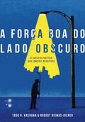 A força boa do lado obscuro