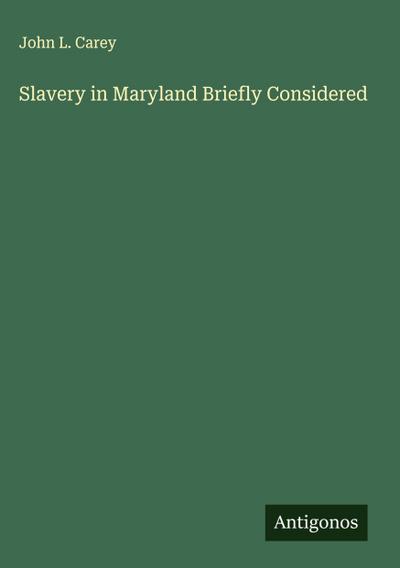 Slavery in Maryland Briefly Considered