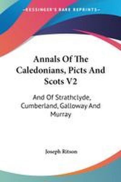 Annals Of The Caledonians, Picts And Scots V2