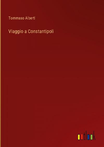 Viaggio a Constantipoli