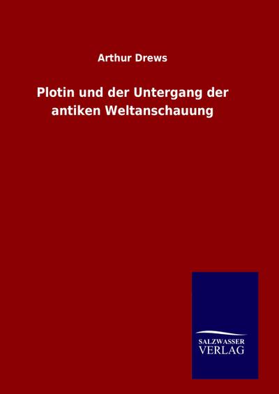 Plotin und der Untergang der antiken Weltanschauung