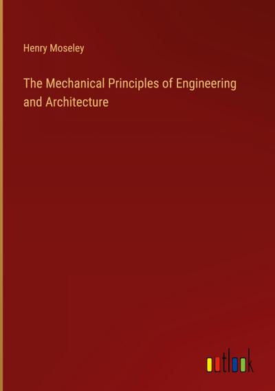 The Mechanical Principles of Engineering and Architecture