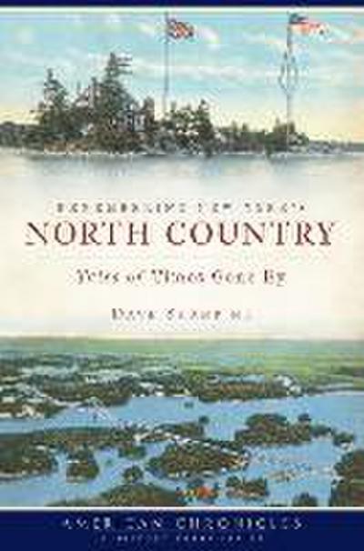 Remembering New York’s North Country: Tales of Times Gone by