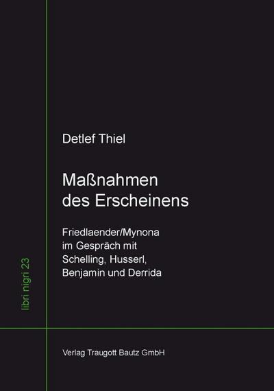 Maßnahmen des Erscheinens Friedlaender/Mynona im Gespräch mit Schelling, Husserl, Benjamin und Derrida