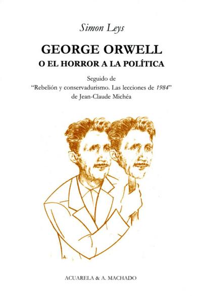 Leys, S: George Orwell o El horror a la política