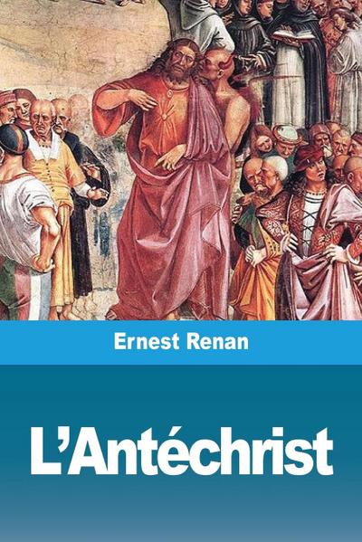 L'Antéchrist - Ernest Renan