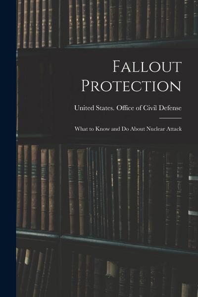 Fallout Protection: What to Know and do About Nuclear Attack