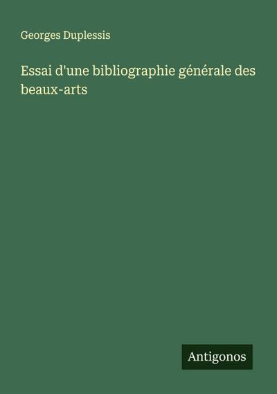 Essai d’une bibliographie générale des beaux-arts