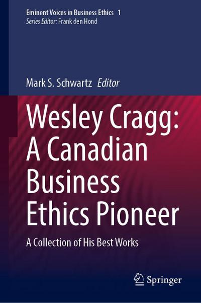 Wesley Cragg: A Canadian Business Ethics Pioneer