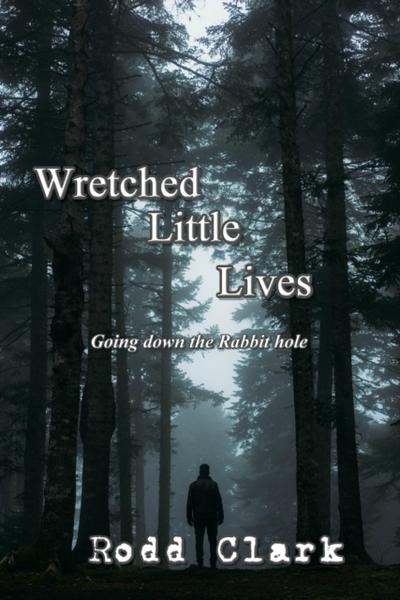 Wretched Little Lives - Going Down the Rabbit Hole