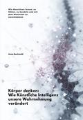 Körper denken: Wie Künstliche Intelligenz unsere Wahrnehmung verändert