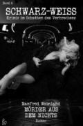 SCHWARZ-WEISS, Band 6: MÖRDER AUS DEM NICHTS