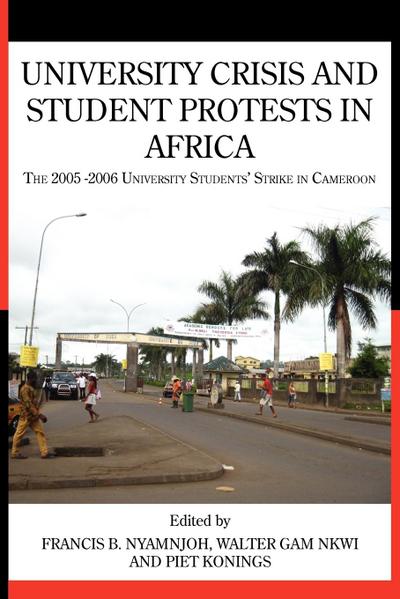 University Crisis and Student Protests in Africa. The 2005 -2006 University Students’ Strike in Cameroon