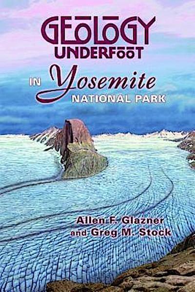 Geology Underfoot in Yosemite National Park