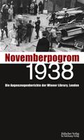 Novemberpogrom 1938. Die Augenzeugenberichte der Wiener Library, London