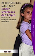 Kinder lernen aus den Folgen: Wie man sich Schimpfen und Strafen sparen kann (HERDER spektrum, Band 5902)