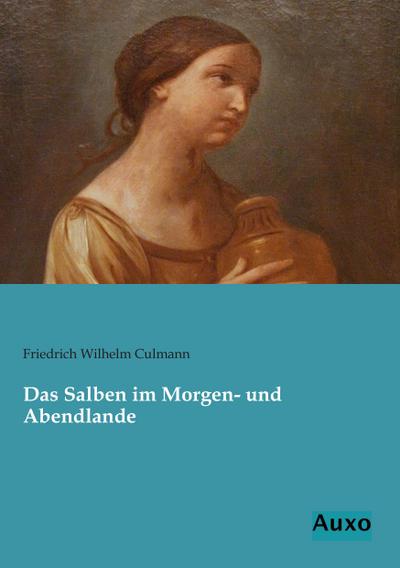 Das Salben im Morgen- und Abendlande