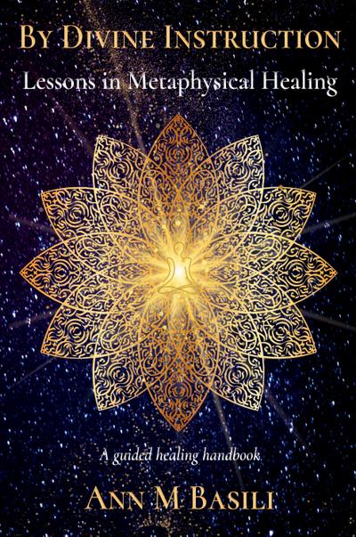 By Divine Instruction - Lessons in Metaphysical Healing