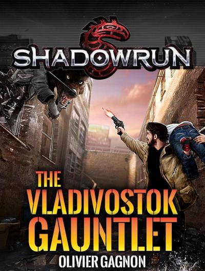 Shadowrun: The Vladivostok Gauntlet (Shadowrun Novella, #2)
