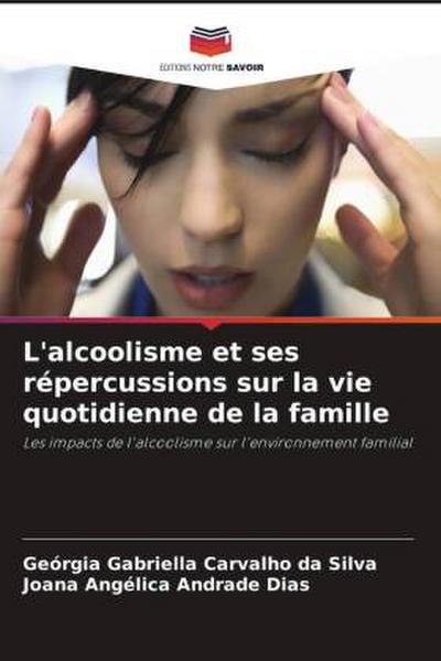 L’alcoolisme et ses répercussions sur la vie quotidienne de la famille