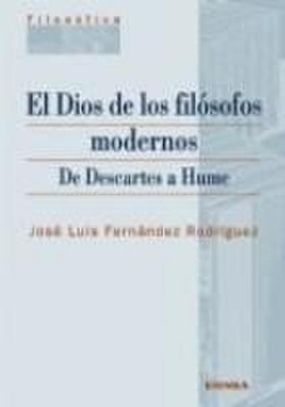 El Dios de los filósofos modernos : de Descartes a Hume