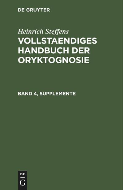 Heinrich Steffens: Vollstaendiges Handbuch der Oryktognosie. Band 4, Supplemente