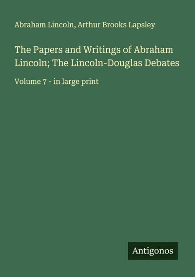 The Papers and Writings of Abraham Lincoln; The Lincoln-Douglas Debates