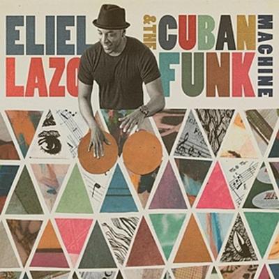 Eliel Lazo & The Cuban Funk Machine