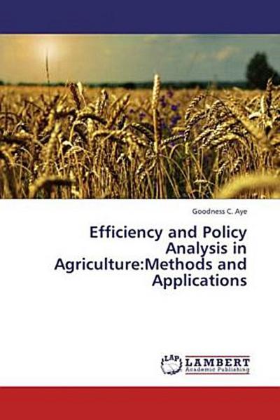 Efficiency and Policy Analysis in Agriculture:Methods and Applications