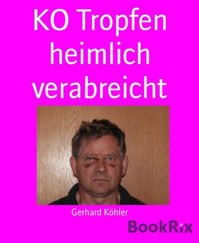 KO Tropfen heimlich verabreicht