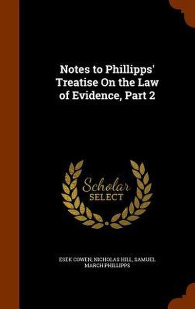 Notes to Phillipps’ Treatise On the Law of Evidence, Part 2