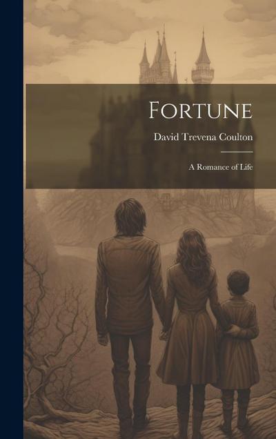 Fortune: A Romance of Life