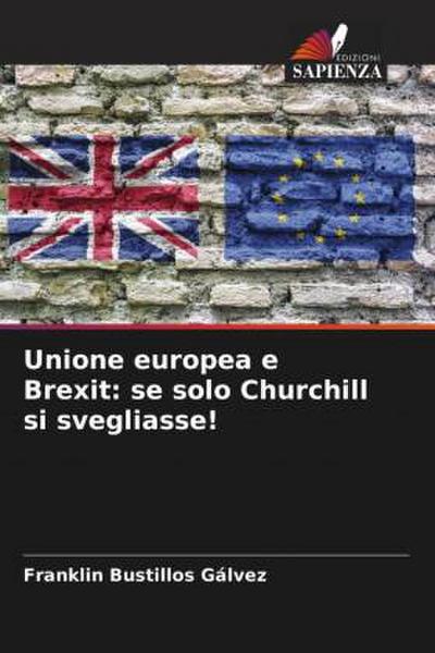 Unione europea e Brexit: se solo Churchill si svegliasse!