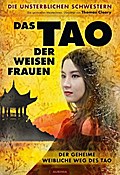 Das Tao der weisen Frauen: Der geheime weibliche Weg des Tao