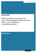 Bilder als Quellen: Der Einsatz des Coca-Cola-Werbeplakats Mach doch mal Pause - auch zu Hause im Geschichtsunterricht
