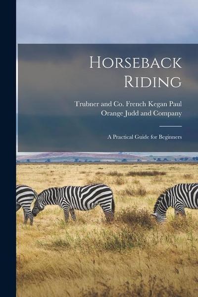 Horseback Riding: A Practical Guide for Beginners