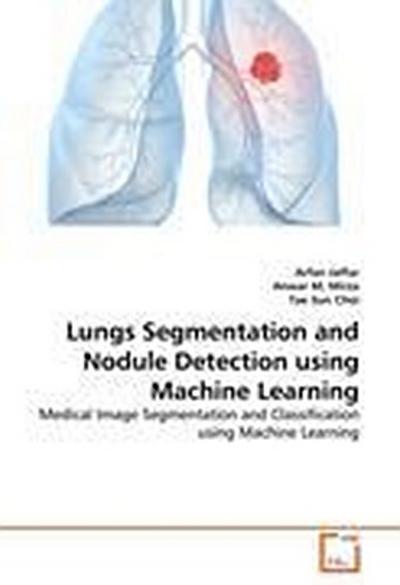 Lungs Segmentation and Nodule Detection using Machine Learning