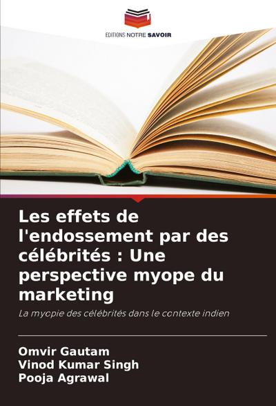 Les effets de l’endossement par des célébrités : Une perspective myope du marketing