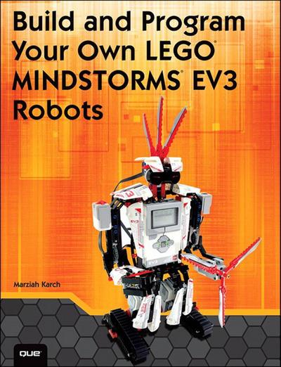 Karch, M: Build and Program Your Own LEGO Mindstorms EV3 Rob