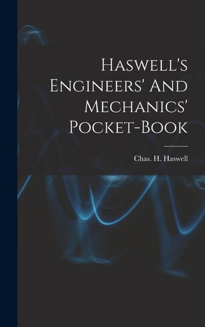 Haswell’s Engineers’ And Mechanics’ Pocket-book