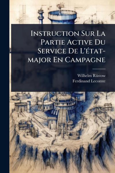 Instruction Sur La Partie Active Du Service De L’Ã(c)tat-major En Campagne