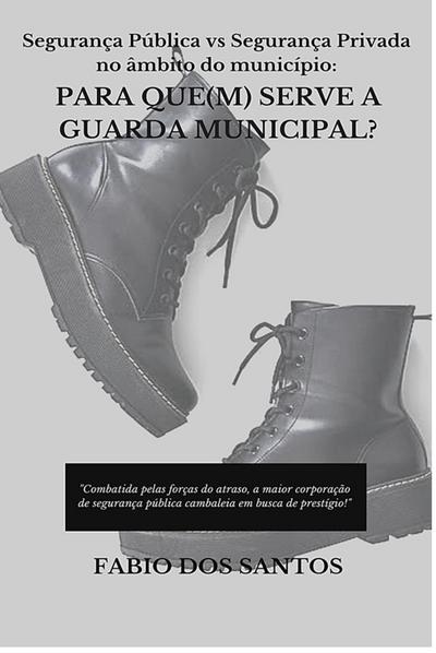 Segurança Pública vs Segurança Privada no âmbito do município:
