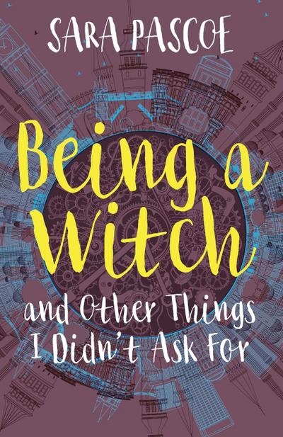 Being a Witch, and Other Things I Didn’t Ask For