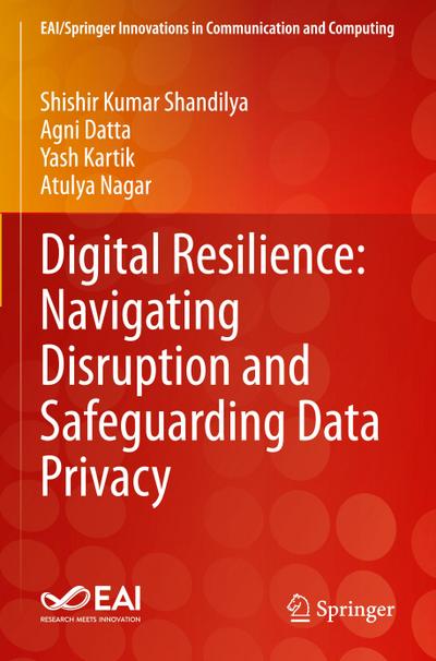 Digital Resilience: Navigating Disruption and Safeguarding Data Privacy
