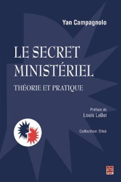 Le secret ministeriel : theorie et pratique