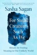 For Small Creatures Such as We